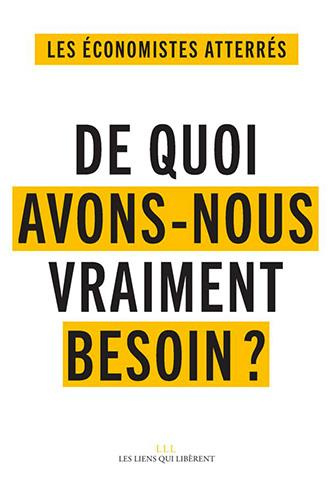 De quoi avons-nous vraiment besoin ? Pour vivre ensemble et éviter le désastre social et écologique