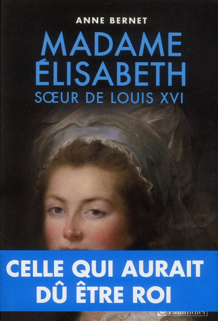 Madame Elisabeth. Soeur de Louis XVI