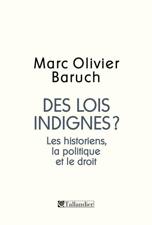 Des lois indignes ? Les historiens, la politique, le droit