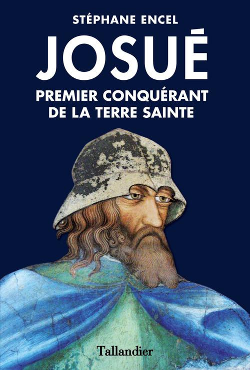 Josué. Premier conquérant de la Terre sainte