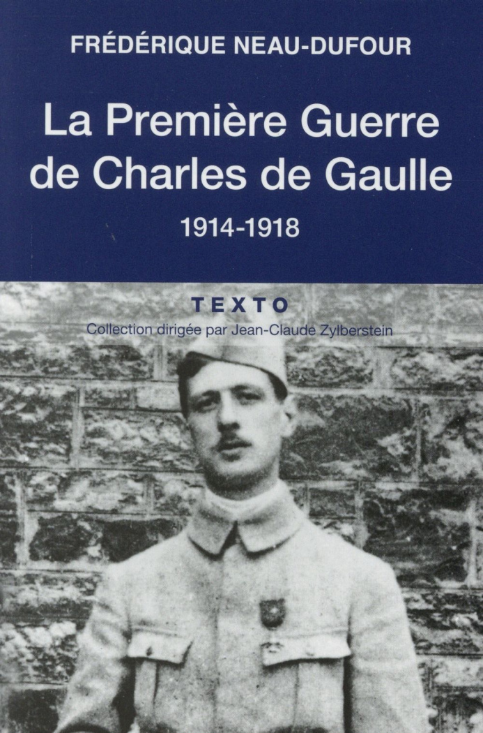 La Première Guerre de Charles de Gaulle. 1914-1918