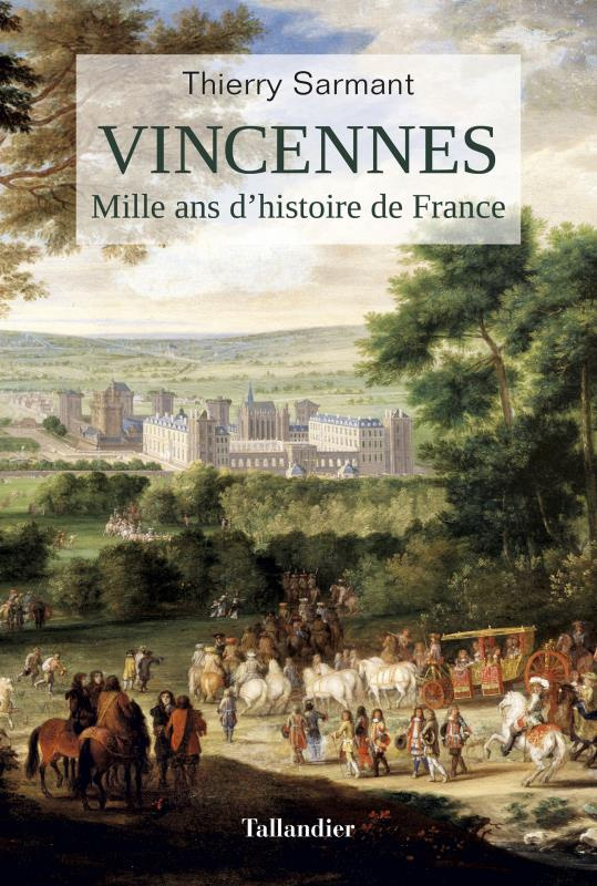 Vincennes. Mille ans d?histoire de France
