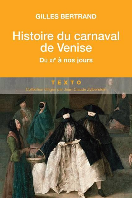 Histoire du carnaval de Venise. Du XIe siècle à nos jours