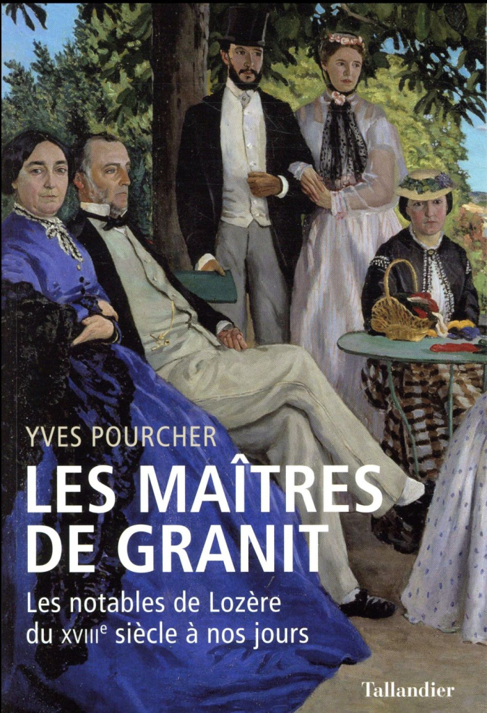 Les maîtres de granit. Les notables de Lozère du XVIIIe siècle à nos jours