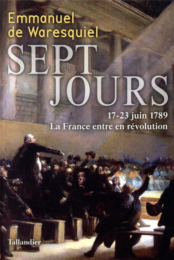 Sept jours. 17-23 juin 1789, La France entre en révolution