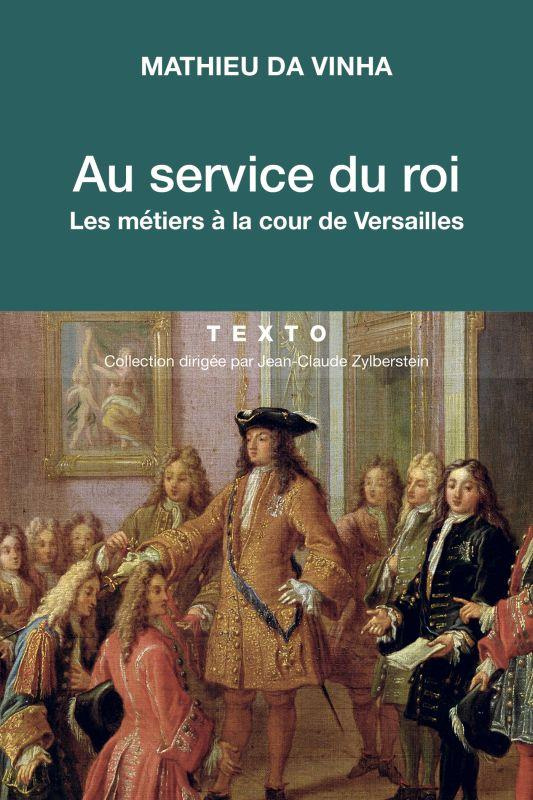 Au service du roi. Les métiers à la cour de Versailles