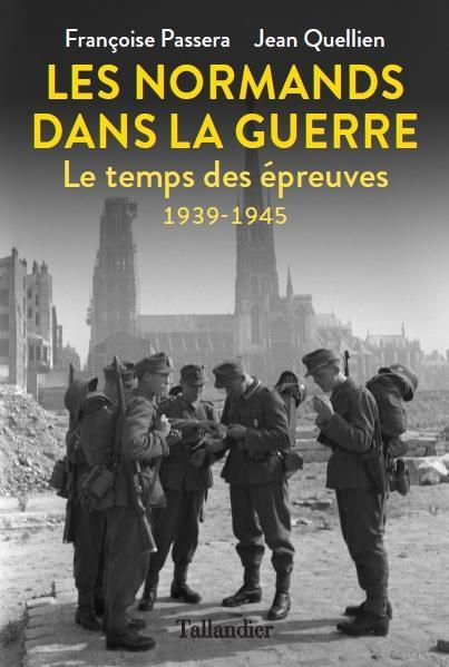 Les Normands dans la guerre. Le temps des épreuves 1939-1945