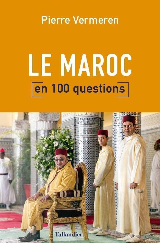 Le Maroc en 100 questions. Un royaume de paradoxes