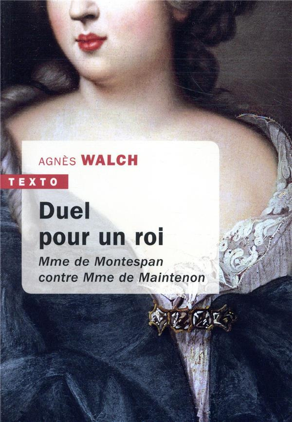Duel pour un Roi. Madame de Montespan contre Madame de Maintenon