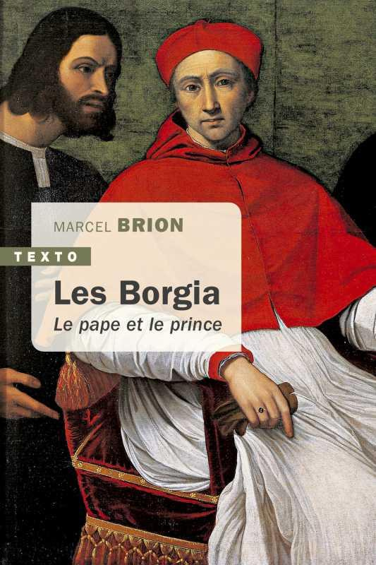 Les Borgia. Le pape et le prince