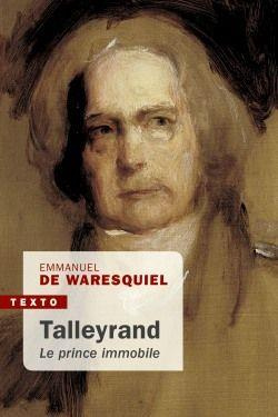 Talleyrand, le prince immobile - Edition revue et augmentée