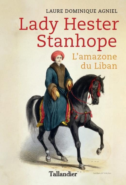 Lady Stanhope. L'amazone du Liban