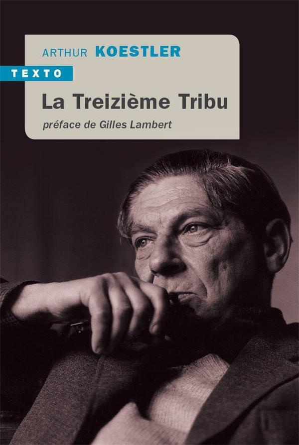 La treizième tribu. L'empire Khazar et son héritage