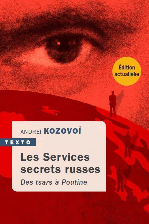 Les services secrets russes. Des tsars à Poutine, Edition revue et augmentée