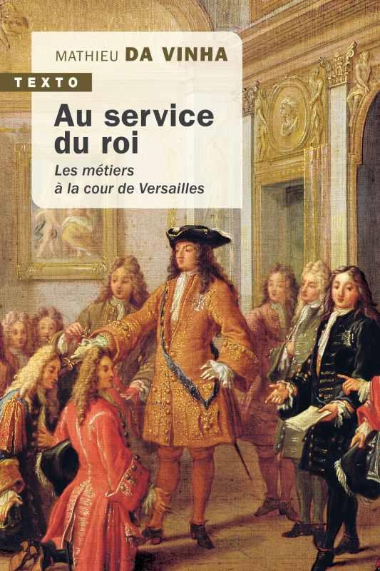 Au service du roi. Les métiers à la cour de Versailles