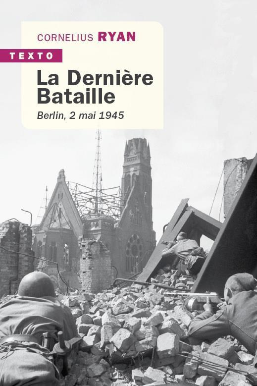 La Dernière Bataille. Berlin, 2 mai 1945
