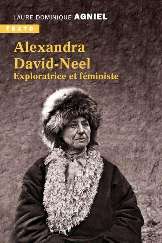 Alexandra David-Neel. Exploratrice et féministe