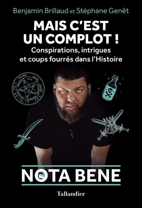 Mais c'est un complot ! Conspirations, intrigues et coups fourrés dans l'Histoire