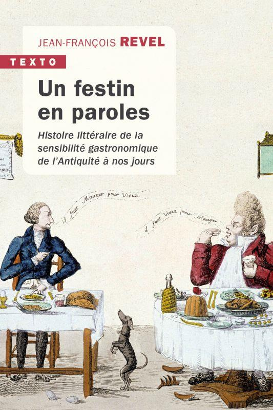 Un festin en paroles. Histoire littéraire de la sensibilité gastronomique de l'Antiquité à nos jours