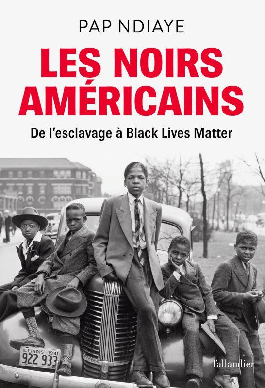 Les noirs Américains. De l'esclavage à Black Lives Matter