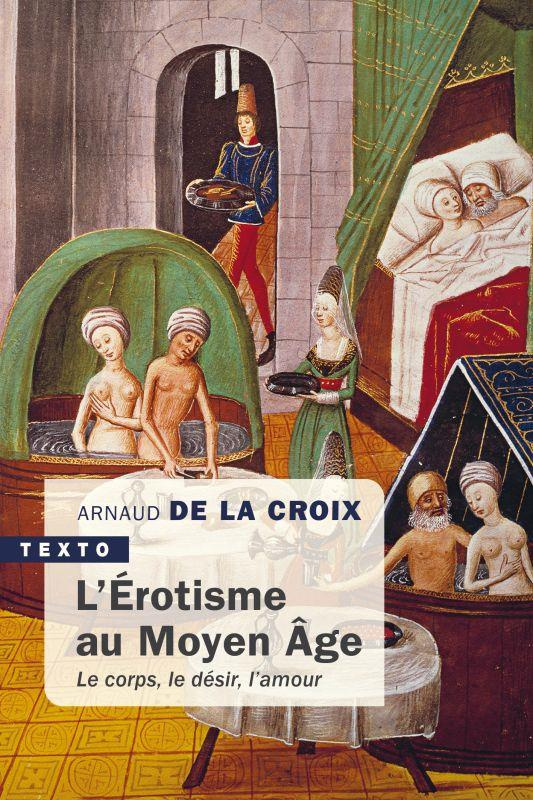 L'érotisme au Moyen Age. Le corps, le désir, l'amour