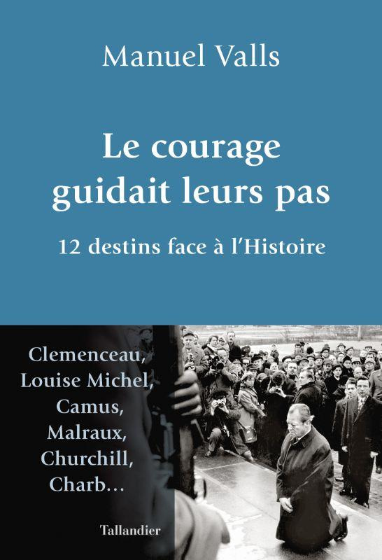 Le courage guidait leurs pas. 12 destins face à l'Histoire