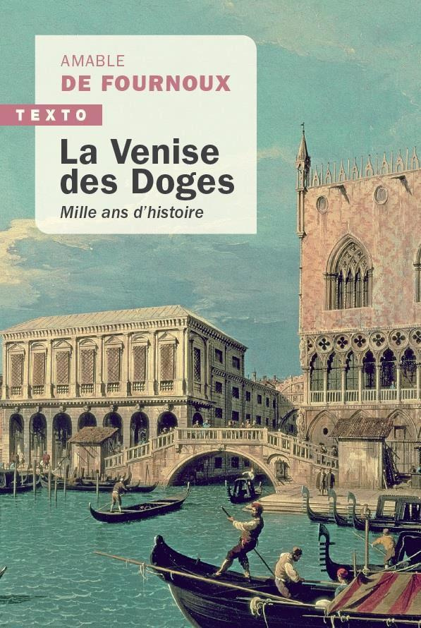 La Venise des doges. Mille ans d'Histoire