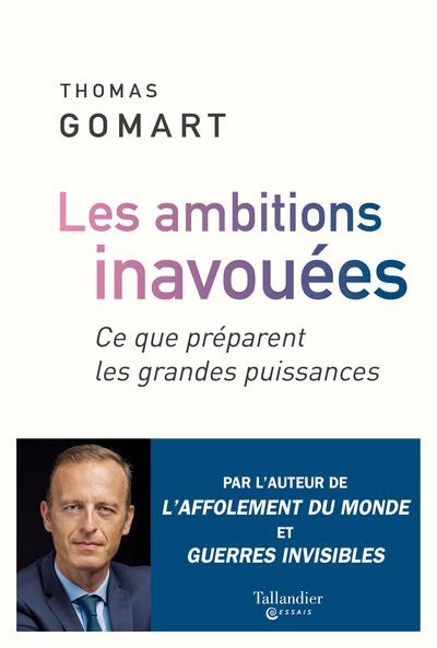 Les ambitions inavouées. Ce que préparent les grandes puissances