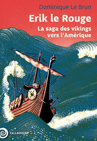 Erik le Rouge. La saga des vikings vers l'Amérique