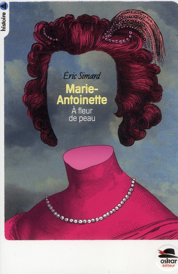 Marie-Antoinette. A fleur de peau