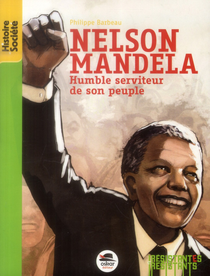 Nelson Mandela. Humble serviteur de son peuple