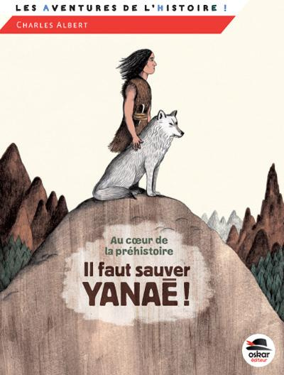 Au coeur de la préhistoire. Il faut sauver Yanaé !