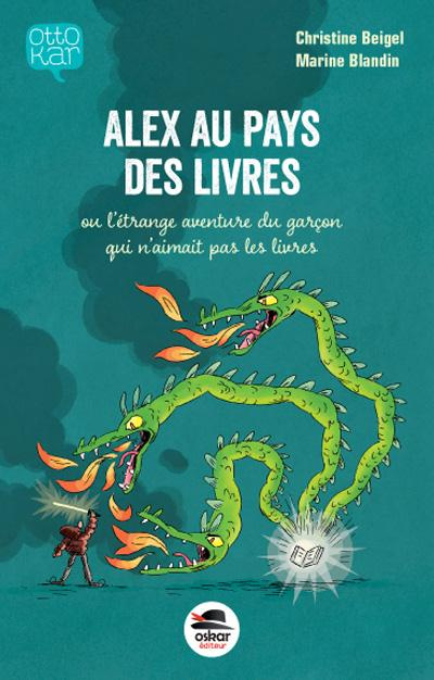 Alex au pays des livres ou l'étrange aventure du garçon qui n'aimait pas les livres