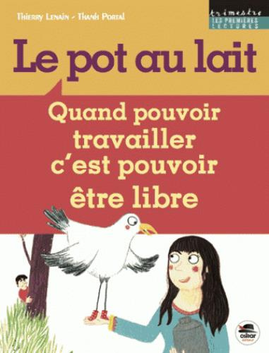 Le pot au lait. Quand pouvoir travailler c'est pouvoir être libre