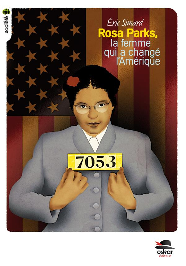 Rosa Parks. La femme qui a changé l'Amérique