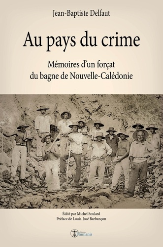 Au pays du crime. Mémoires d'un forçat du bagne de Nouvelle-Calédonie