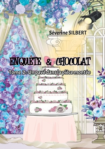 Enquête et chocolat Tome 2 : Un pavé dans la pièce montée