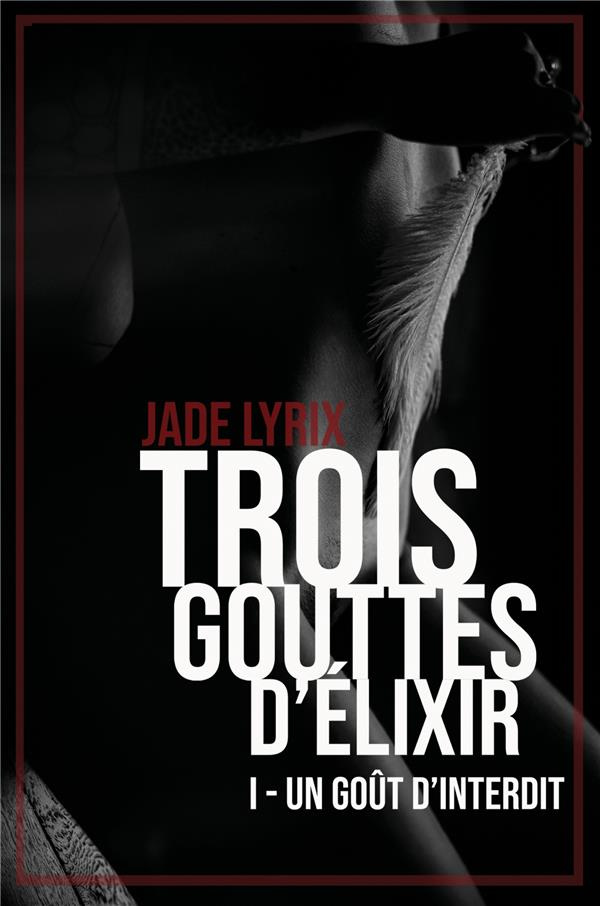 Trois gouttes d'élixir Tome 1 : Un goût d'interdit