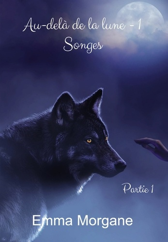 Au-delà de la lune. Tome 1, Songes