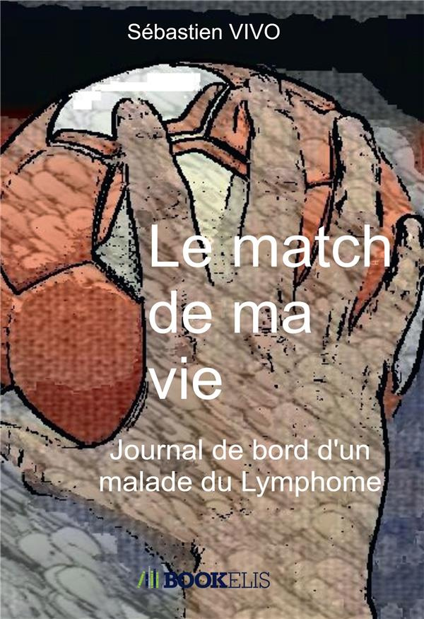 Le match de ma vie. Journal de bord d'un malade du lyphome