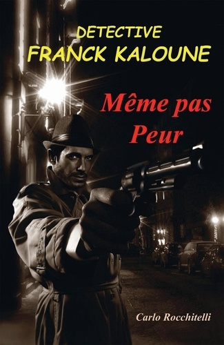 Détective Franck Kaloune. Même pas peur