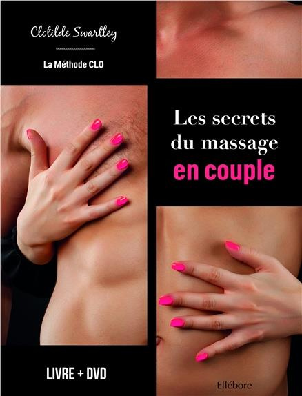 Les secrets du massage en couple. La méthode CLO, avec 1 DVD