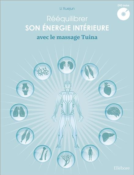 Rééquilibrer son énergie intérieure avec le massage Tuina. Avec 1 DVD