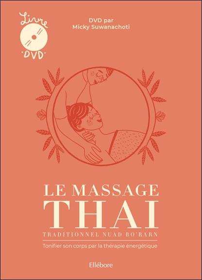 Le massage thaï traditionnel Nuad Bo'Rarn. Tonifier son corps par la thérapie énergétique, avec 1 DV