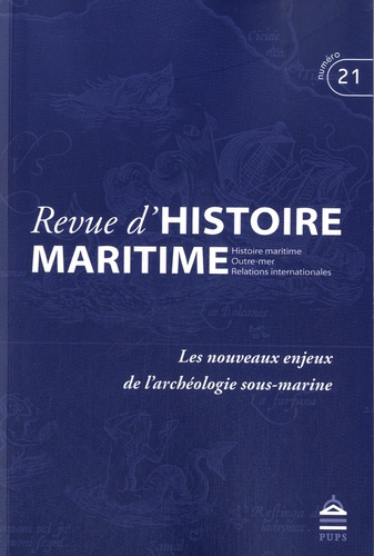 Revue d'histoire maritime N° 21/2015 : Les nouveaux enjeux de l'archéologie sous-marine