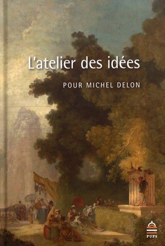 L'atelier des idées. Pour Michel Delon