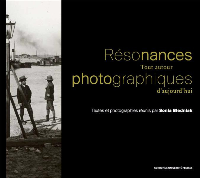 Résonances photographiques. Tout autour d'aujourd'hui