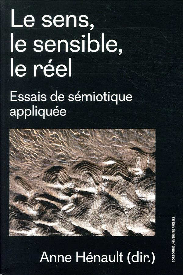 Le sens, le sensible, le réel. Essais de sémiotique appliquée