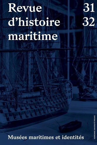 Revue d'histoire maritime N° 31-32 : Musées maritimes et identités
