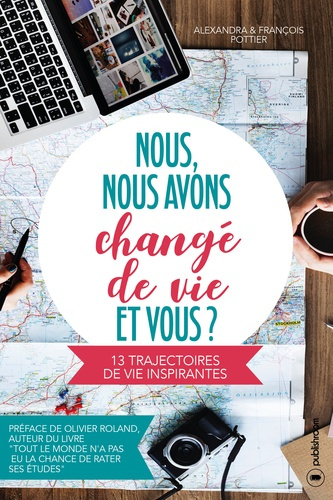 Nous, nous avons changé de vie, et vous ? 13 trajectoire de vie inspirantes